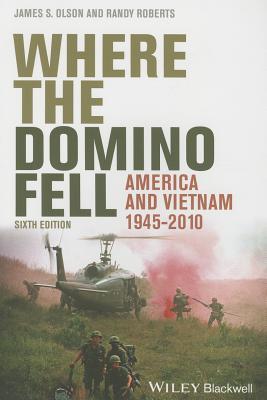 Where the Domino Fell: America and Vietnam 1945 - 2010