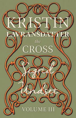 The Cross;Kristin Lavransdatter - Volume III