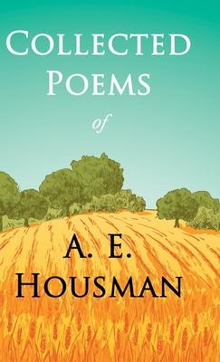 Collected Poems of A. E. Housman: With a Chapter from Twenty-Four Portraits By William Rothenstein