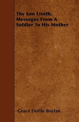 Thy Son Liveth, Messages From A Soldier To His Mother