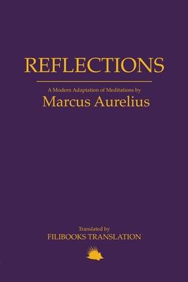 Reflections: A Modern Adaptation of Meditations by Marcus Aurelius