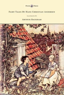 Fairy Tales by Hans Christian Andersen - Illustrated by Arthur Rackham