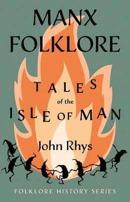 Manx Folklore - Tales of the Isle of Man (Folklore History Series)