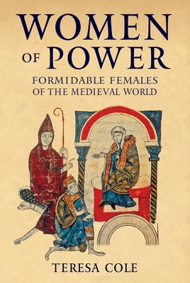 Women of Power: Formidable Females of the Medieval World