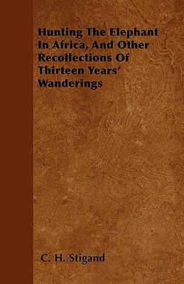 Hunting The Elephant In Africa, And Other Recollections Of Thirteen Years' Wanderings Subscription