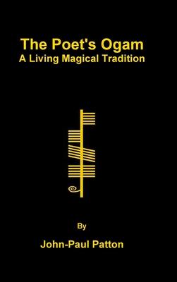 The Poet's Ogam: A Living Magical Tradition