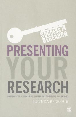 Presenting Your Research: Conferences, Symposiums, Poster Presentations and Beyond