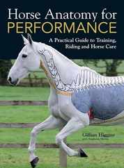 Horse Anatomy for Performance: A Practical Guide to Training, Riding and Horse Care Subscription
