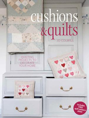 Cushions & Quilts: Quilting Projects to Decorate Your Home