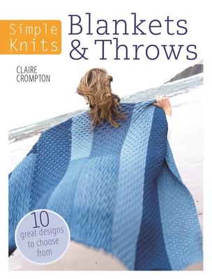 Simple Knits Blankets & Throws: 10 Great Designs to Choose from