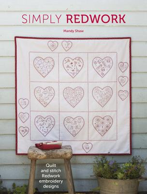 Simply Redwork: Quilt and Stitch Redwork Embroidery Designs