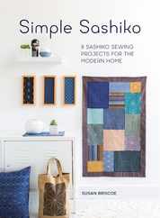 Simple Sashiko: 8 Sashiko Sewing Projects for the Modern Home Subscription