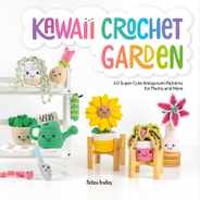 Kawaii Crochet Garden: 40 Super Cute Amigurumi Patterns for Plants and More Subscription