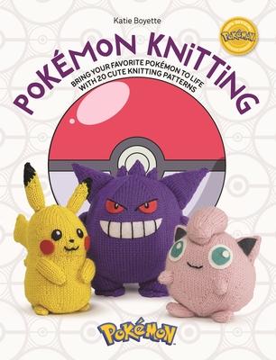 Pokmon Knitting: Bring Your Favorite Pokmon to Life with 20 Cute Knitting Patterns