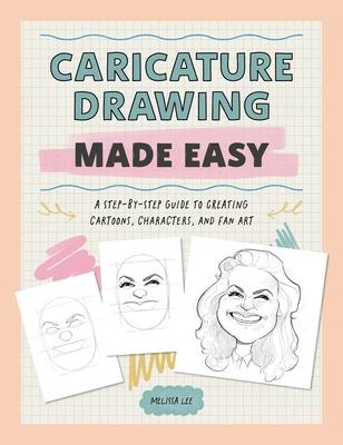 Caricature Drawing Made Easy: A Step-By-Step Guide to Creating Cartoons, Characters, and Fan Art Subscription
