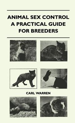 Animal Sex Control - A Practical Guide For Breeders