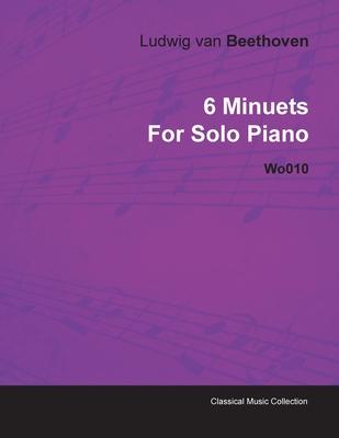 6 Minuets by Ludwig Van Beethoven for Solo Piano Wo010