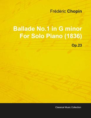 Ballade No.1 in G Minor by Frdric Chopin for Solo Piano (1836) Op.23