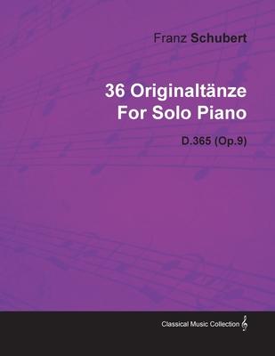 36 Originaltnze by Franz Schubert for Solo Piano D.365 (Op.9)