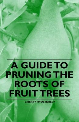 A Guide to Pruning the Roots of Fruit Trees