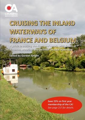 Cruising the Inland Waterways of France and Belgium: A guide to cruising the rivers and canals, with details of locks, moorings and facilities on each