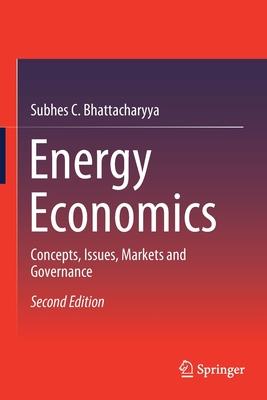 Energy Economics: Concepts, Issues, Markets and Governance