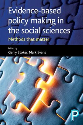 Evidence-Based Policy Making in the Social Sciences: Methods That Matter