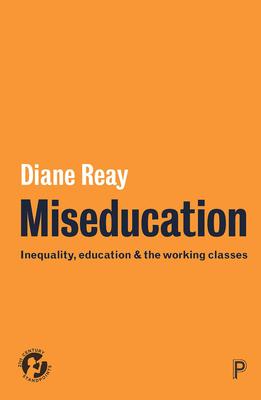 Miseducation: Inequality, Education and the Working Classes