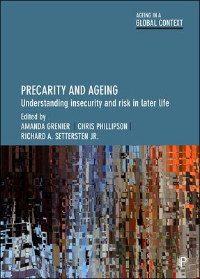 Precarity and Ageing: Understanding Insecurity and Risk in Later Life