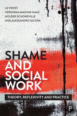 Shame and Social Work: Theory, Reflexivity and Practice