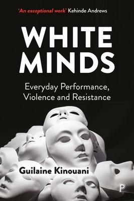 White Minds: Everyday Performance, Violence and Resistance