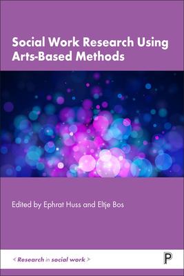 Social Work Research Using Arts-Based Methods