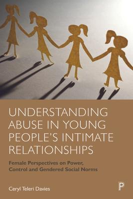 Understanding Abuse in Young People's Intimate Relationships: Female Perspectives on Power, Control and Gendered Social Norms