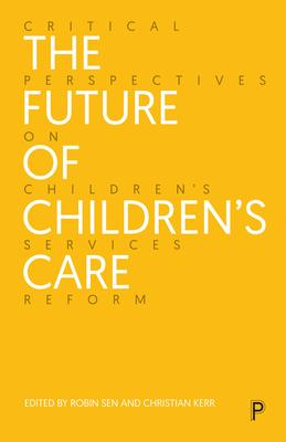 The Future of Children's Care: Critical Perspectives on Children's Services Reform