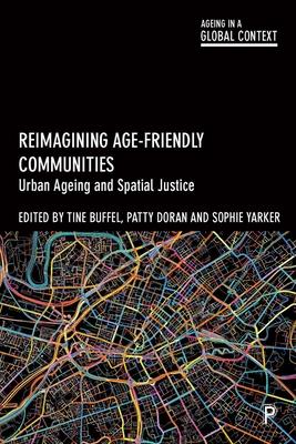 Reimagining Age-Friendly Communities: Urban Ageing and Spatial Justice