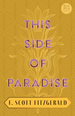 This Side of Paradise: With the Introductory Essay 'The Jazz Age Literature of the Lost Generation' (Read & Co. Classics Edition)