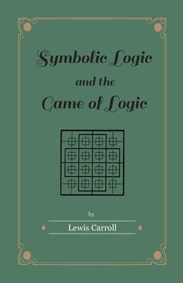 Symbolic Logic and the Game of Logic