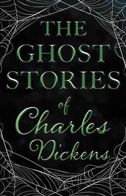 The Ghost Stories of Charles Dickens (Fantasy and Horror Classics)