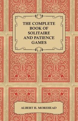 The Complete Book of Solitaire and Patience Games