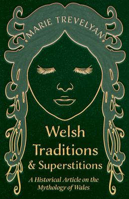 Welsh Traditions and Superstitions - A Historical Article on the Mythology of Wales