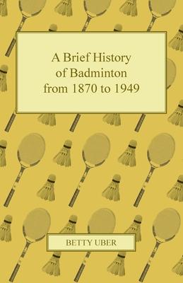 A Brief History of Badminton from 1870 to 1949