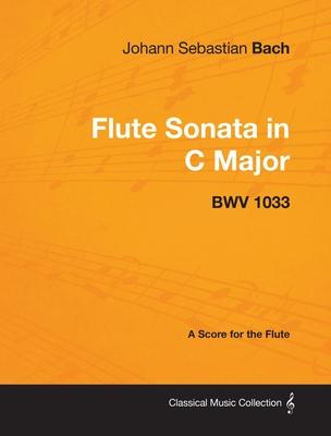 Johann Sebastian Bach - Flute Sonata in C Major - Bwv 1033 - A Score for the Flute