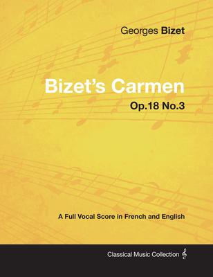 Bizet's Carmen - A Full Vocal Score in French and English