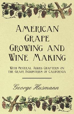 American Grape Growing and Wine Making - With Several Added Chapters on the Grape Industries of California Subscription