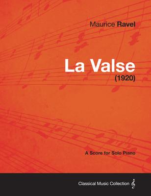 La Valse - A Score for Solo Piano (1920)