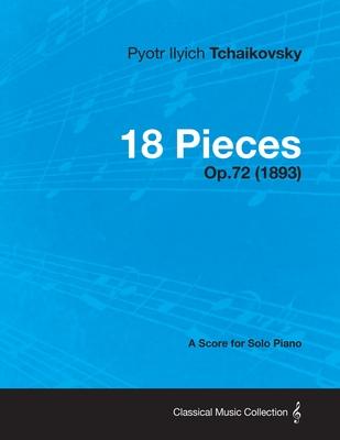 18 Pieces - A Score for Solo Piano Op.72 (1893)