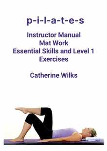 p-i-l-a-t-e-s Mat Work Essential Skills and Level 1 Exercises