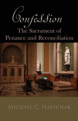 Confession: The Sacrament of Penance and Reconciliation