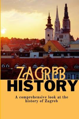 Zagreb History: A comprehensive look at the history of Zagreb