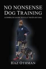 No Nonsense Dog Training: A Complete Guide to Fully Train Any Dog Subscription
